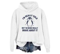 Im Really Cold But Im Being Really Brave About It Hoodie Penguin Sweatshirt White