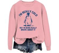 I'm Really Cold But I'm Being Really Brave About It Sweatshirt Penguin Sweatshirt For Women