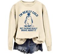 I'm Really Cold But I'm Being Really Brave About It Sweatshirt Penguin Sweatshirt For Women