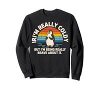 Im Really Cold But Im Being Really Brave Penguin Sweatshirt