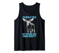 I'm Really Cold Moose But Being Very Brave About It Tank Top