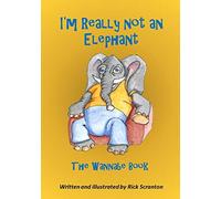 I'm Really Not an Elephant: The Wannabe Book