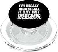 I'm Really Vulnerable If Any Hot Cougars Want To Take Funny PopSockets PopGrip for MagSafe