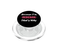 I'm Rebekah That's Why funny quote personalized name Rebekah PopSockets PopGrip for MagSafe