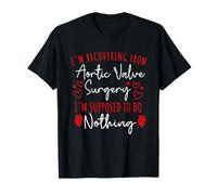 I'm Recovering From Aortic Valve Surgery T-Shirt