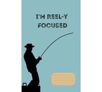 I'm Reel-y Focused: Funny Fisherman Notebook