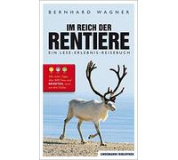 Im Reich der Rentiere: Ein Lese-Erlebnis-Reisebuch, Wagner 9783881906968 New.
