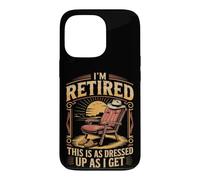 I'm Retired as Dressed Up as I Get Retirement Case for iPhone 13 Pro