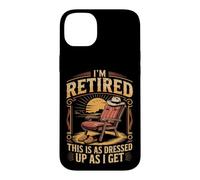I'm Retired as Dressed Up as I Get Retirement Case for iPhone 14 Plus