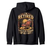 I'm Retired as Dressed Up as I Get Retirement Zip Hoodie