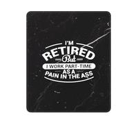 I'M Retired But I Work Part Time As A Pain In The Ass Mousemat Small Desk Mat Non-Slip Rubber Base Mouse Mat For Laptop Work Computer 25X30Cm