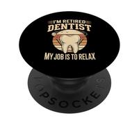 I'm Retired Dentist My Job Is To Relax Funny PopSockets Adhesive PopGrip