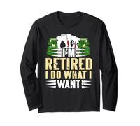 I'm Retired Doing Whatever I Want Funny Money Cards Humor Long Sleeve T-Shirt
