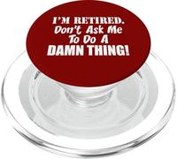 I'm Retired Don't Ask Me To Do A Damn Thing Funny Retiree PopSockets PopGrip for MagSafe