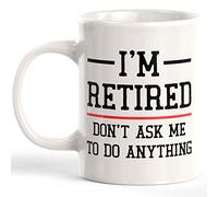 I'm Retired Don't Ask Me To Do Anything 11oz Coffee Mug - Funny Novelty Souvenir