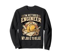 I'm Retired Engineer My Job Is To Relax Today Sweatshirt