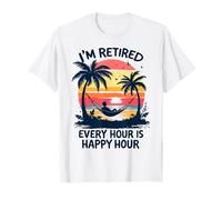 I'm Retired Every Hour Is Happy Hour Retired Men Retirement T-Shirt