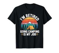 I'm Retired Going Camping is My Job, Camp Adventure Camper T-Shirt
