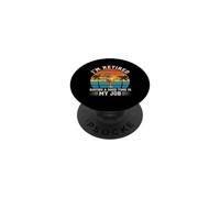 I'm Retired & Having a Good Time Is My Job Happy Retirement PopSockets Adhesive PopGrip