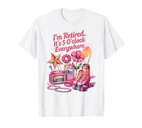 I'm Retired It's 5 O'Clock Everywhere Funny 2025 Humor T-Shirt