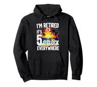 I'm Retired It's 5 O'Clock Everywhere Funny Retirement Pullover Hoodie