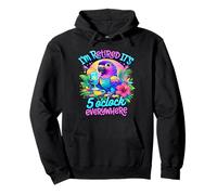 I'm Retired It's 5 O'Clock Everywhere Funny Retirement Pullover Hoodie