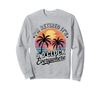 I'm Retired It's 5 O'Clock Everywhere, summer Retirement Sweatshirt