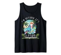 I'm Retired It's 5 O'Clock Everywhere Tank Top