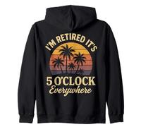 I'm Retired It's 5 O'clock Everywhere Zip Hoodie