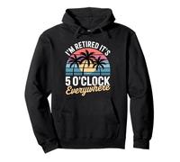I'm Retired It's 5 o'clock Somewhere Funny Pullover Hoodie