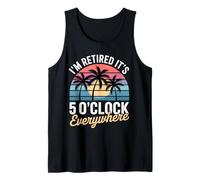 I'm Retired It's 5 o'clock Somewhere Funny Tank Top