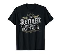 I'm Retired Living Feels Great Every Hour is a Happy Hour T-Shirt