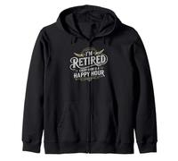 I'm Retired Living Feels Great Every Hour Is a Happy Hour Zip Hoodie