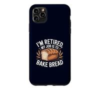 I'm Retired My Job Is To Bake Bread Funny Baker Retirement Case for iPhone 11 Pro Max