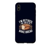 I'm Retired My Job Is To Bake Bread Funny Baker Retirement Case for iPhone XS Max