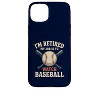 I'm Retired My Job Is To Watch Baseball Funny Retirement Case for iPhone 15 Plus