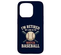 I'm Retired My Job Is To Watch Baseball Funny Retirement Case for iPhone 15 Pro