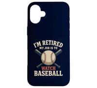 I'm Retired My Job Is To Watch Baseball Funny Retirement Case for iPhone 16 Plus