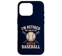 I'm Retired My Job Is To Watch Baseball Funny Retirement Case for iPhone 16 Pro