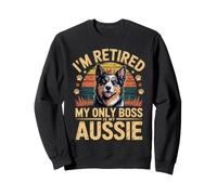 I'm Retired My Only Boss Is My Aussie Australian Shepherd Sweatshirt