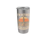 I'm Retired My Only Boss is My Chessboard Chess Player Stainless Steel Insulated Tumbler