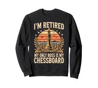 I'm Retired My Only Boss Is My Chessboard Chess Player Sweatshirt