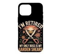 I'm Retired My Only Boss Is My Garden Shears Florist Case for iPhone 16 Pro Max