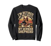 I'm Retired My Only Boss Is My German Shepherd GSD Sweatshirt