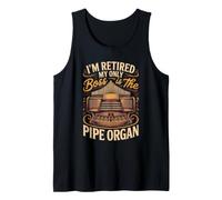 I'm Retired My Only Boss is the Pipe Organ Organist Music Tank Top