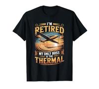 I'm Retired My Only Boss is the Thermal Gliding Glider Value Graphic T-Shirt