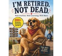 I'M RETIRED. NOT DEAD.: STILL CURIOUS. STILL LEARNING. STILL HERE.