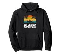 I'm Retired Not Expired | Funny Retirement Pullover Hoodie