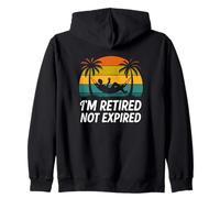 I'm Retired Not Expired | Funny Retirement Zip Hoodie