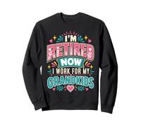 I'm Retired Now I Work For My Grandkids Sweatshirt